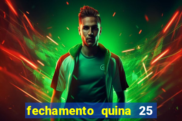 fechamento quina 25 garante quadra com